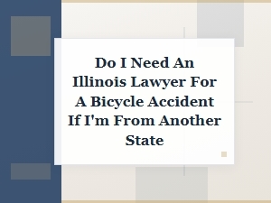 Need an Illinois Lawyer for Out-of-State Bicycle Accident?