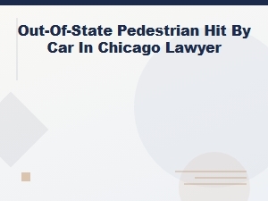 Out-Of-State Pedestrian Hit by Car in Chicago? We Can Help.