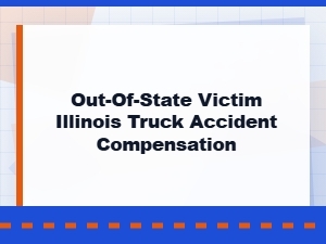 Out-Of-State Illinois Truck Accident Victim Compensation